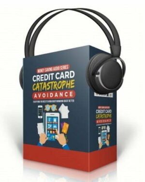 Credit Card Catastrophe Avoidance - Audio Course with Resell Rights