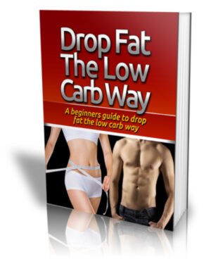 Drop Fat Low Carb Way