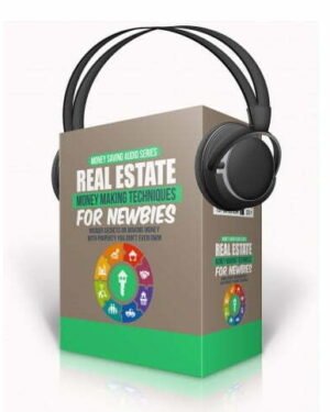 Real Estate Money Making Techniques for Newbies - Audio Course with Resell Rights