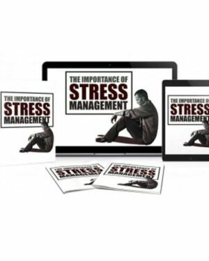 The Importance of Stress Management - eBook with Resell Rights