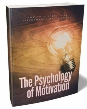 The Psychology of Motivation - eBook with Resell Rights