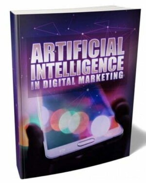 Artificial Intelligence in Digital Marketing - eBook with Resell Rights