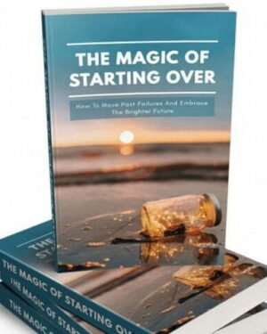 The Magic of Starting Over - eBook with Resell Rights