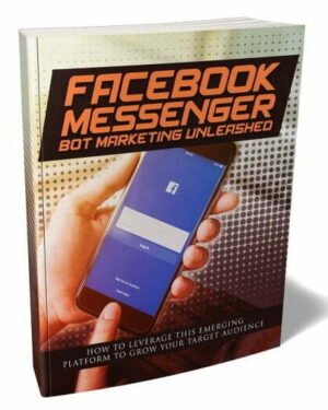 Facebook Messenger Bot Marketing Unleashed - eBook with Resell Rights