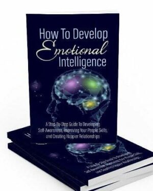 How to Develop Emotional Intelligence - eBook with Resell Rights