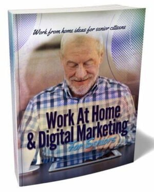 Work at Home & Digital Marketing for Seniors - eBook with Resell Rights