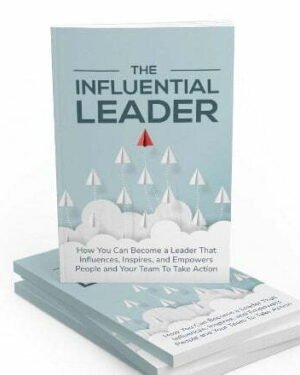 The Influential Leader - eBook with Resell Rights