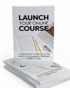 Launch Your Online Course - eBook with Resell Rights